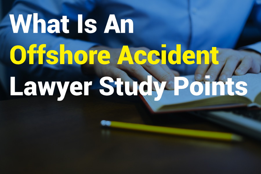 What Is An Offshore Accident Lawyer Study Points