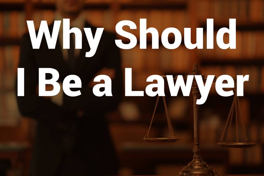 why should i be a lawyer