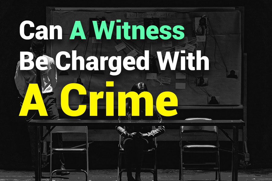 Can a Witness Be Charged with a Crime